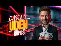 Danske Online Casino Uden Rufus – Find de Bedste Muligheder