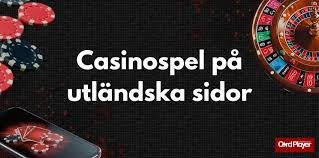Utforska Fördelarna med Utländska Casino
