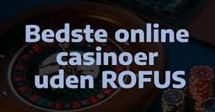 Spil Casino Uden Om Rofus En Guide til Sikker Online Spil